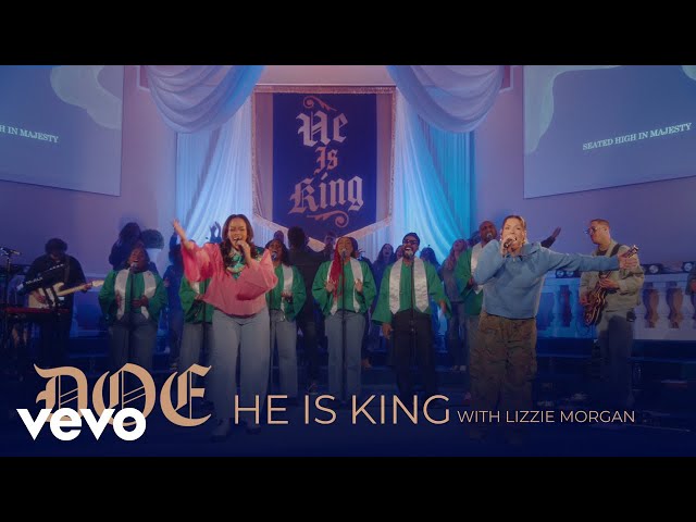 DOE, Lizzie Morgan - He Is King (Live Music Video)