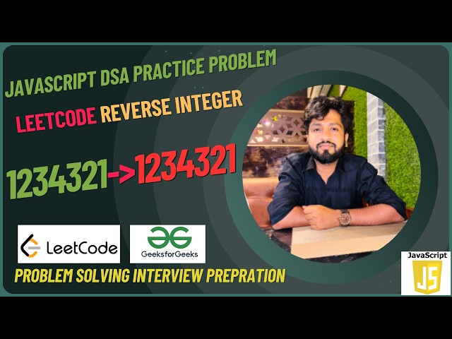 Reverse Integer | LeetCode 7 | Solve Using JavaScript | Coding Interview Problem