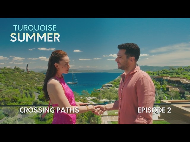 Turquoise Summer Episode 2 - Crossing Paths | Go Türkiye Original Mini-Series