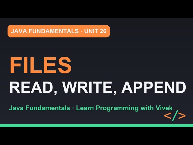 Java Fundamentals: Files: Read and Write with java.nio | Unit 26