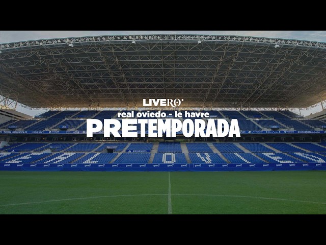 Pretemporada RO I Real Oviedo - Le Havre