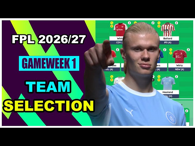 FPL Gameweek 1: TEAM SELECTION | Early Bench Boost? | Fantasy Premier League Tips 2026/27