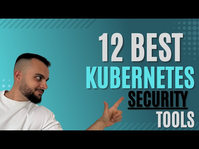 12 Best Kubernetes Security Tools You Need in 2026
