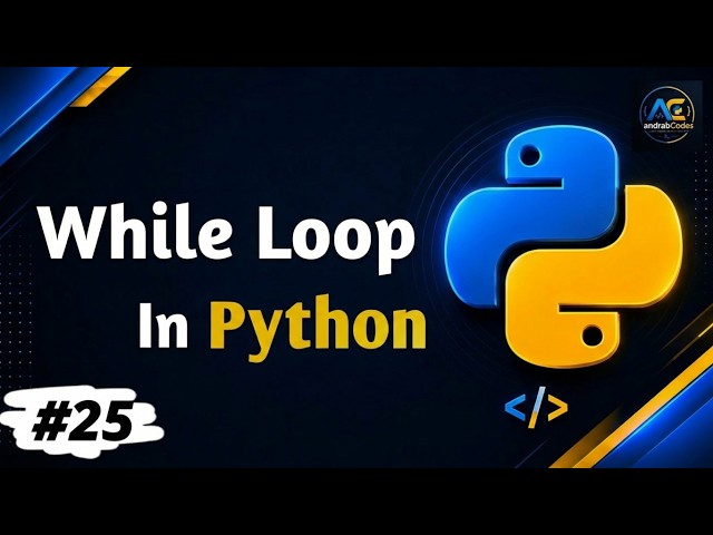 Python While Loop Explained | Loops in Python for Beginners | Python Complete Course #25 