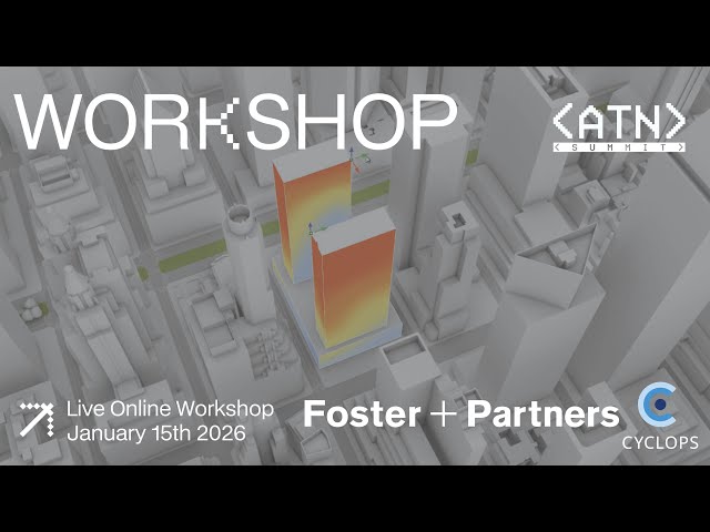 ATN Cyclops x Foster + Partners Workshop