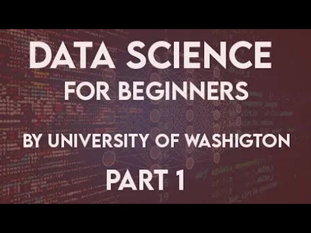 Data Science for beginners full course part 1 || University of Washington ||