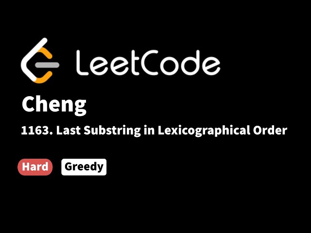 LeetCode 1163. Last Substring in Lexicographical Order