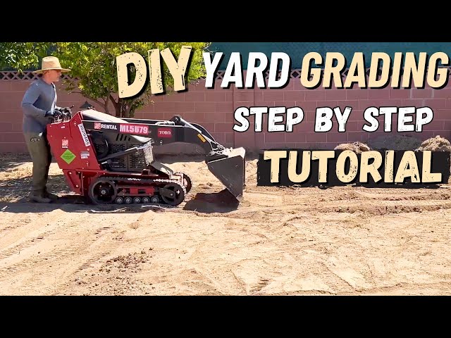 DIY Yard Grading Made Easy with a Mini Skid Steer | Step By Step Tutorial | DIY Back Yard Projects