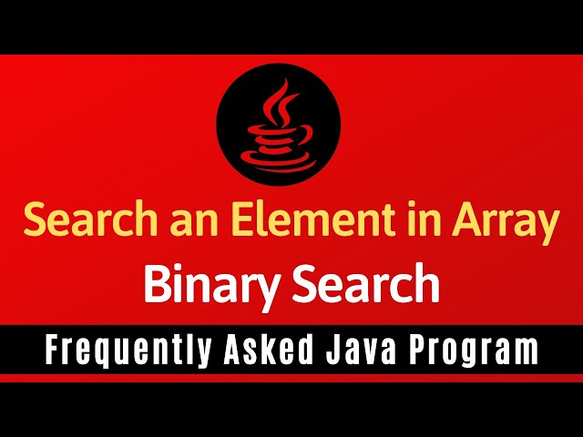 Frequently Asked Java Program 21: Searching an Element in Array | Binary Search