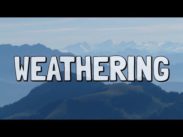 What Is Weathering?
