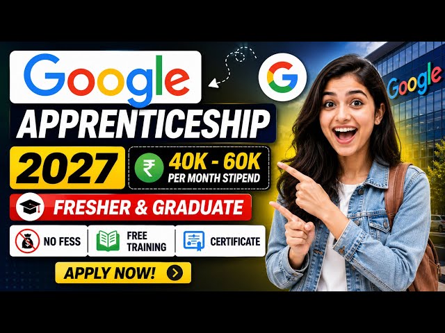 🛑Google Apprenticeship 2027 🔥| 40K - ₹60K/ Month Stipend | Freshers & Graduates Apply 