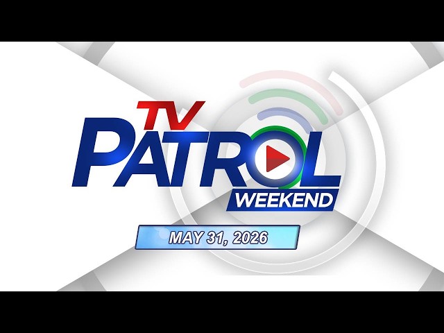 TV Patrol Weekend Livestream | May 31, 2026 Full Episode Replay