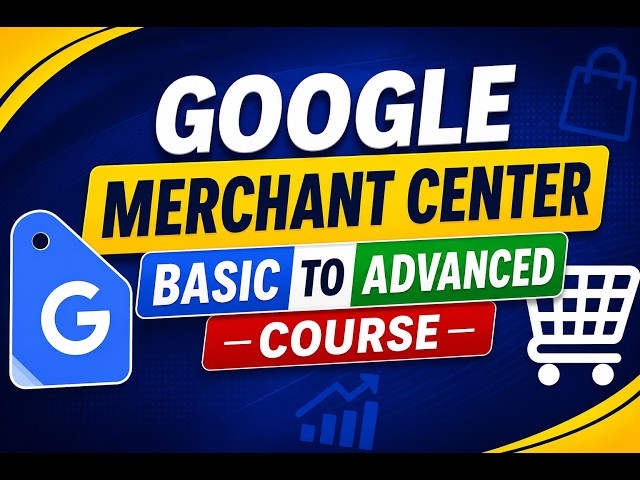 Class 24 ,Google Merchant Center Basic to Advanced Course | Complete Beginner to Expert Guide