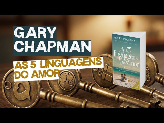 As 5 Linguagens do Amor - Não é Falta de Amor, é Falta de Eficiência #GaryChapman #CodexCristão