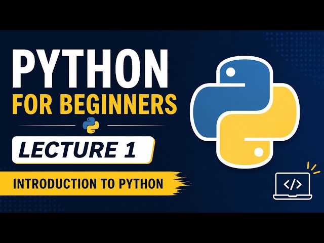Python for Beginners | Lecture 1 – Introduction to Python