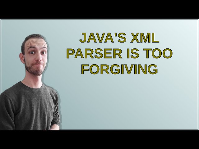 Java's XML parser is too forgiving