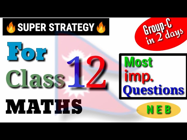 How to Prepare Class 12 Math in last a week before exam/Group-C's important question🔥🔥/Neb physic
