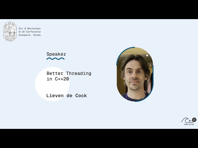 LIEVEN DE COCK - Better Threading in C++20