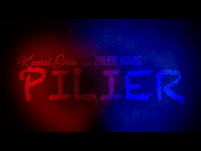 K'PORAL CHRIS x ZOUBS MARS - Pilier (Lyric Video)