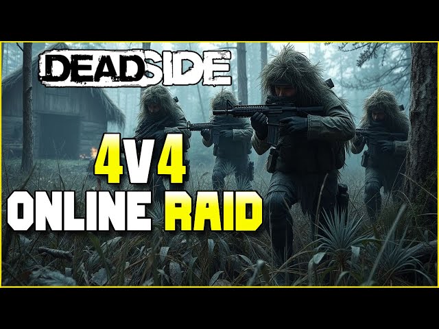 Online Raid 4v4 - Deadside Console Online Raid