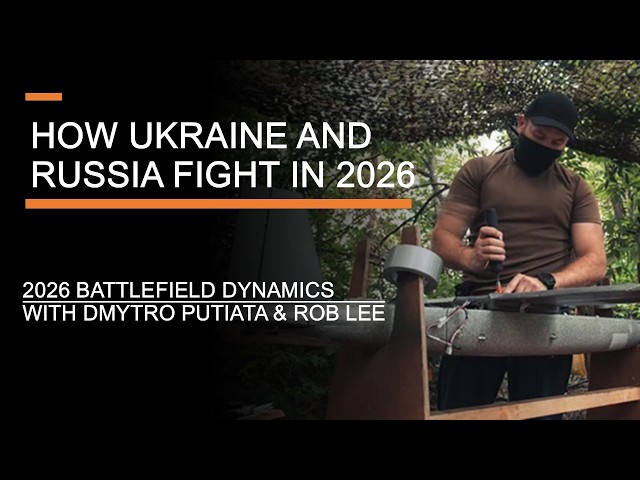 How Ukraine and Russia Fight in 2026 -  Battlefield Dynamics with Dmytro Putiata & Rob Lee