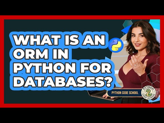 What Is An ORM In Python For Databases? - Python Code School