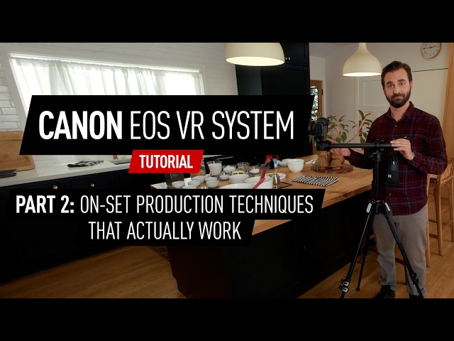 Canon EOS VR Tutorial | Part 2: On-Set Production Techniques That Actually Work