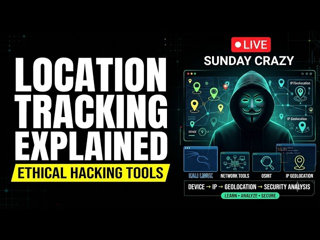 🔥 SUNDAY CRAZY SPECIAL | Location Tracking Explained + Ethical Hacking Tools | Live Hindi