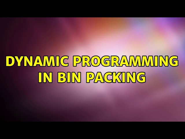 Dynamic programming in Bin packing