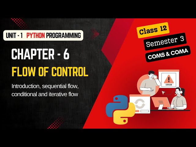 Python - Flow of Control | Unit 1 Chapter 6 | Class 12 Semester 3 | COMS & COMA