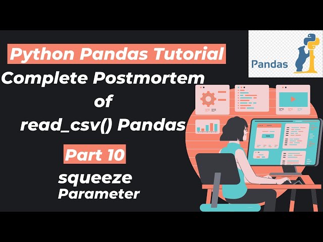 25. Complete Postmortem of read_csv() Pandas | Part 10 |  squeeze parameter