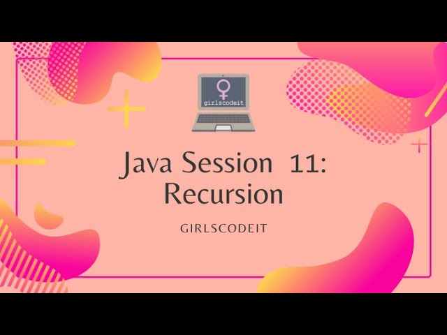Java Session 11: Recursion
