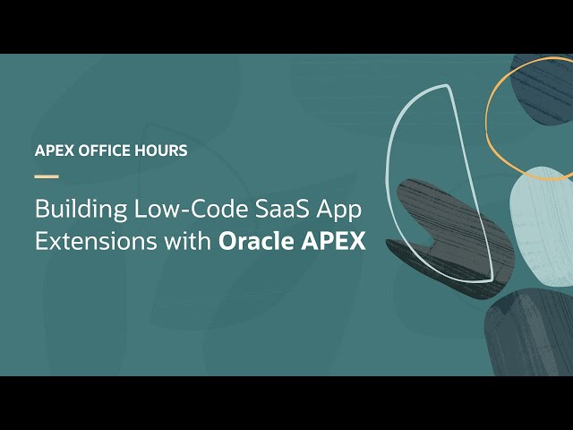 Building Low-Code SaaS App Extensions with Oracle APEX