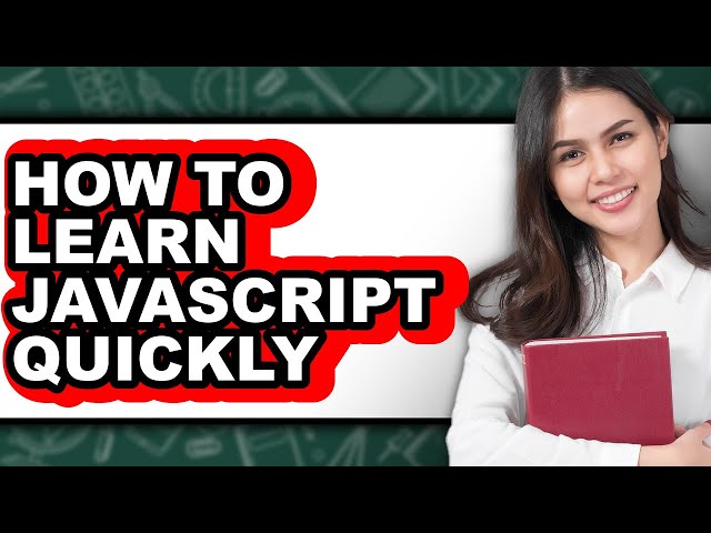 How to Learn JavaScript Quickly (Only Way)