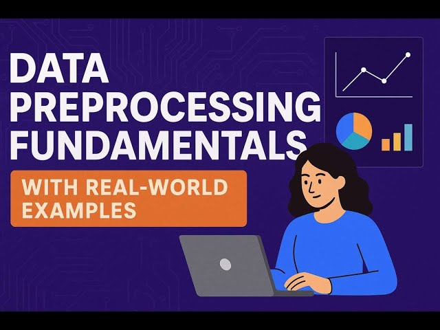 Data Preprocessing Fundamentals (with Real-World Examples)