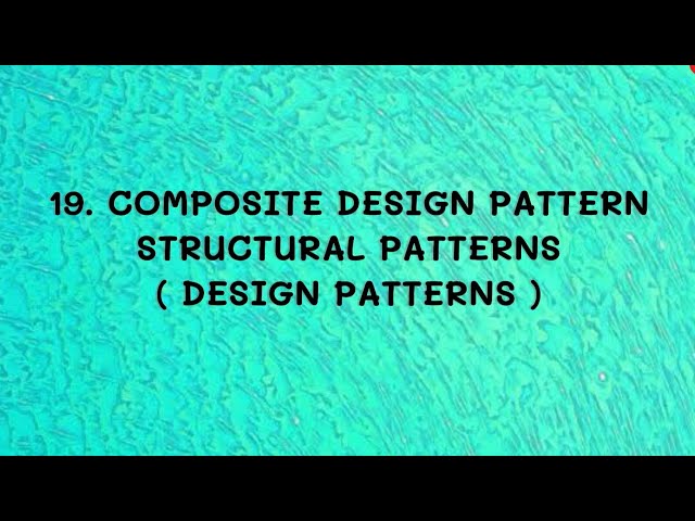 #19 Composite Design Pattern - Structural Patterns |DP|