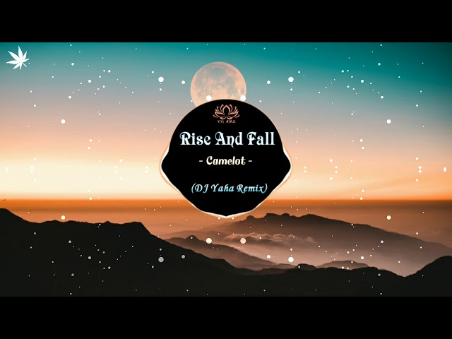Camelot - Rise and fall (DJ Yaha Remix) TikTok Song - Chinese DJ 2019