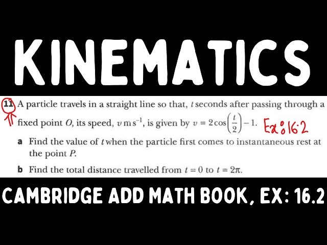 Kinematics, Cambridge IGCSE and O Level Add Math Book, Exercise 16 2, Q11.