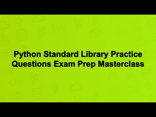 Python Standard Library Practice Questions Exam Prep Masterclass