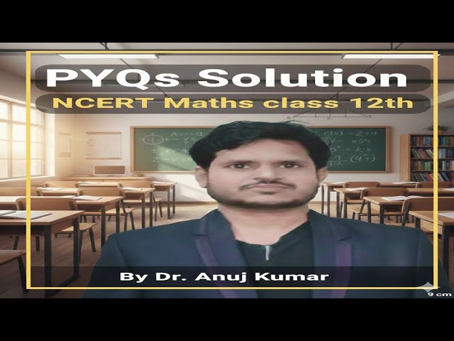 NCERT l Maths Solution|Class 12th|Question Paper Code 65/1/2| 2025| By Dr. Anuj Kumar