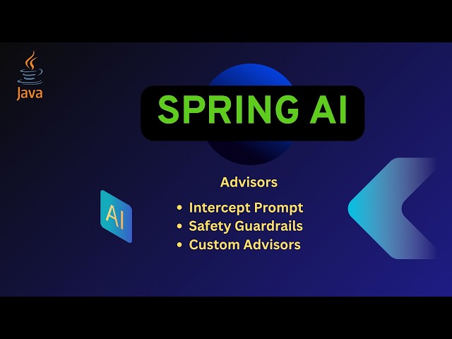 Spring AI: Advisors Explained| Logging LLM Requests, Safety Guardrails, Custom Advisors