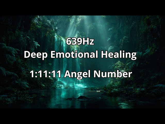 639Hz Deep Relaxation & Emotional Healing 🧘‍♀️ Meditation Music | 1:11:11