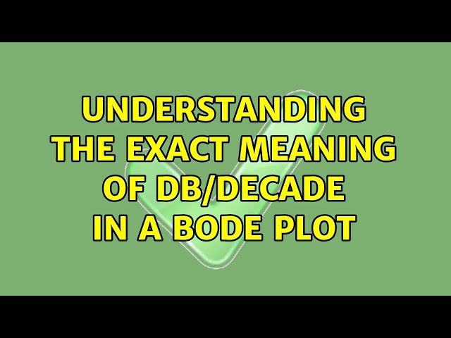 Understanding the exact meaning of dB/decade in a Bode plot (2 Solutions!!)