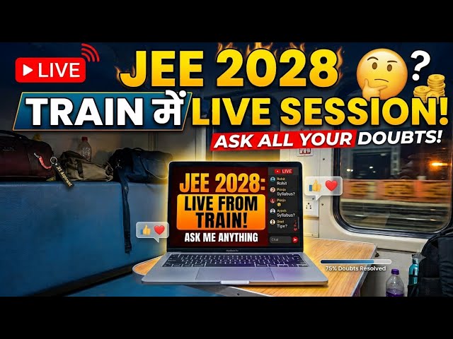 🚨 LIVE FROM TRAIN 🚆 | JEE 2028/2027 Strategy & AMA Session 🔥 | Ask Me Anything!