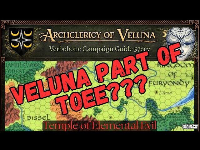 Veluna Rebuilt for Greyhawk | Best Temple of Elemental Evil DM Hook? | Verbobonc Campaign 576 CY