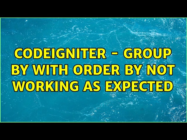 CodeIgniter - Group by with order by not working as expected