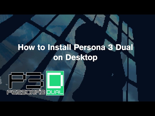 How to Install Persona 3 Dual (Desktop)