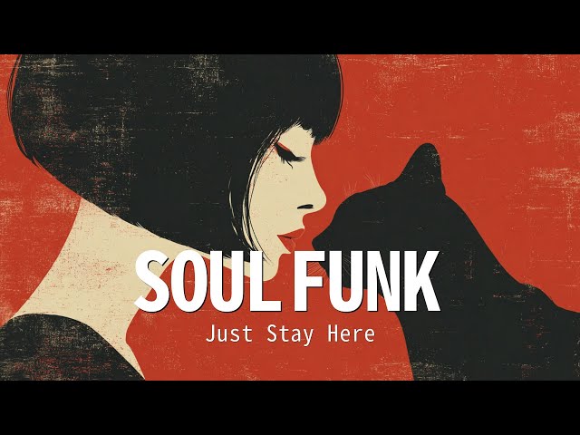 Easy Soul Funk Grooves | Just Stay Here
