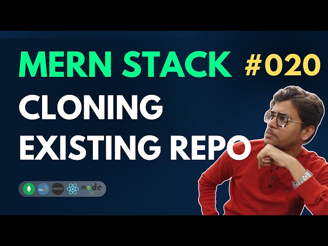 Cloning Existing Repo - MERN Stack Full Course Playlist - 020