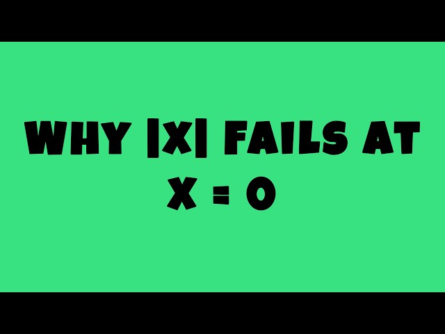 Why |x| Isn’t Differentiable at 0